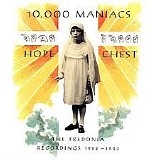 10,000 Maniacs - Hope Chest (The Fredonia Recordings 1982 - 1983)