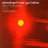 Return To Forever & Chick Corea - Where Have I Known You Before