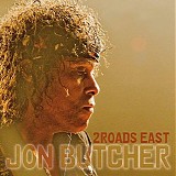 Jon Butcher - 2 Roads East