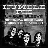 Humble Pie - Official Bootleg Box Set Volume 3: Up Our Sleeve
