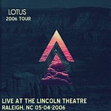 Lotus - Live at the Lincoln Theatre, Raleigh NC 05-04-06