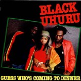 Black Uhuru - Guess Who`s Coming To Dinner