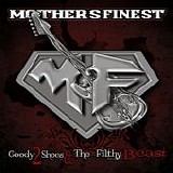 Mothers Finest - Goody 2 Shoes & The Filthy Beasts