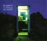 Plenty - It Could Be Home