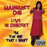 Margaret Cho - Live In Concert:  I'm The One That I Want
