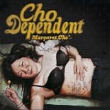 Margaret Cho - Cho Dependent