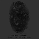 Le Chant Funèbre - Ghosts At The Deathbed