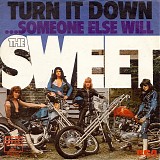 The Sweet - Turn It Down / ...Someone Else Will