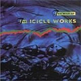 Icicle Works - The Best Of
