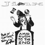 Jinx - A Mad Rush To The End
