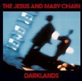 Jesus & Mary Chain - Darklands (Remastered)