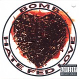 Bomb - Hate Fed Love