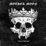 Mother Moon - Bathed In False Light