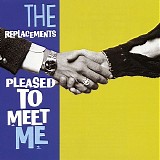 Replacements, The - Pleased To Meet Me [bonus tracks]