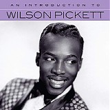 Wilson Pickett - An Introduction To