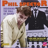 Various artists - Phil Spector: Designing The Wall Of Sound