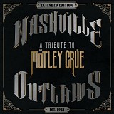Various artists - Nashville Outlaws: A Tribute To MÃ¶tley CrÃ¼e (Extended Edition)