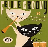 Various artists - Feline Groovy: 24 Purrfect Tracks For Kool Kats