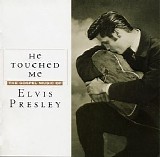 Elvis Presley - He Touched Me: The Gospel Music Of Elvis Presley