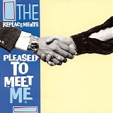 The Replacements - Pleased To Meet Me (Expanded Edition)