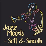Various artists - Jazz Moods: Soft & Smooth