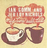 Ian Gomm and Jeb Loy Nichols - Only Time Will Tell