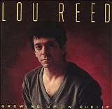 Reed, Lou (Lou Reed) - Growing Up In Public
