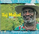 Mahal, Taj (Taj Mahal) & The Hula Blues - Hanapepe Dream