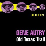 Autry, Gene (Gene Autry) - Old Texas Trail