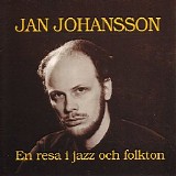 Jan Johansson - En Resa I Jazz Och Folkton