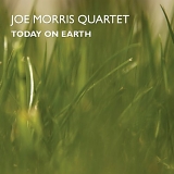 Joe Morris Quartet - Today on Earth