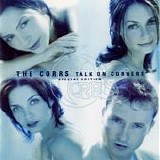 The Corrs - Talk On Corners:  Special European Edition