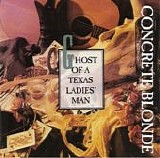 Concrete Blonde - Ghost Of A Texas Ladies' Man