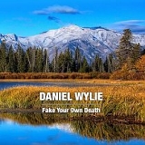 Wylie, Daniel - Fake Your Own Death