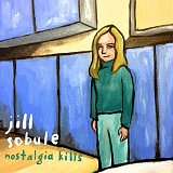 Sobule, Jill - Nostalgia Kills