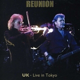 UK - Reunion - Live In Tokyo
