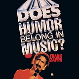 Zappa, Frank - Does Humor Belong In Music?