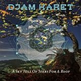 Djam Karet - A Sky Full Of Stars For A Roof