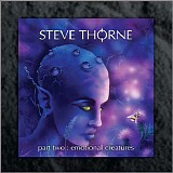 Thorne, Steve - Part Two: Emotional Creatures