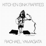 Yamagata, Rachael - Kitchen Sink Rarities