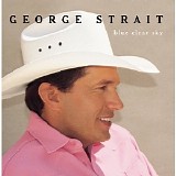 George Strait - Bue Clear Sky
