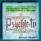 Psychic TV - Fishscales Falling: A Smorgasbord Ov Delights - Mixtape Volume 2