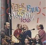 Peter, Paul & Mary - Peter, Paul & Mommy, Too