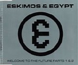 Eskimos & Egypt - Welcome To The Future Parts 1 & 2 single