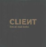 Client - Live At Club Koko