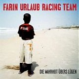 Farin Urlaub Racing Team - Die Wahrheit Ã¼bers LÃ¼gen