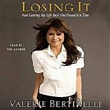 Valerie Bertinelli - Losing It - And Gaining My Life Back One Pound At a Time  [AudioBook]