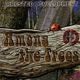 Arrested Development - Among the Trees