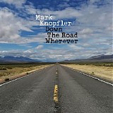 Mark Knopfler - (2018)  Down The Road Wherever (Deluxe)