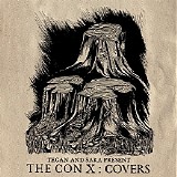 Tegan And Sara - Tegan And Sara Present The Con X [Covers]